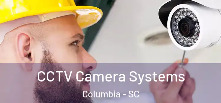 CCTV Camera Systems Columbia - SC