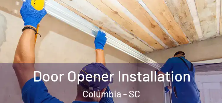 Door Opener Installation Columbia - SC