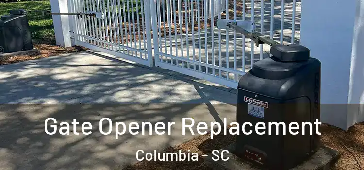 Gate Opener Replacement Columbia - SC