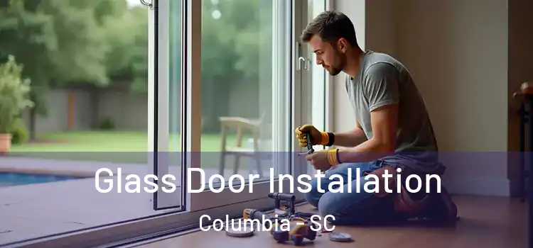 Glass Door Installation Columbia - SC