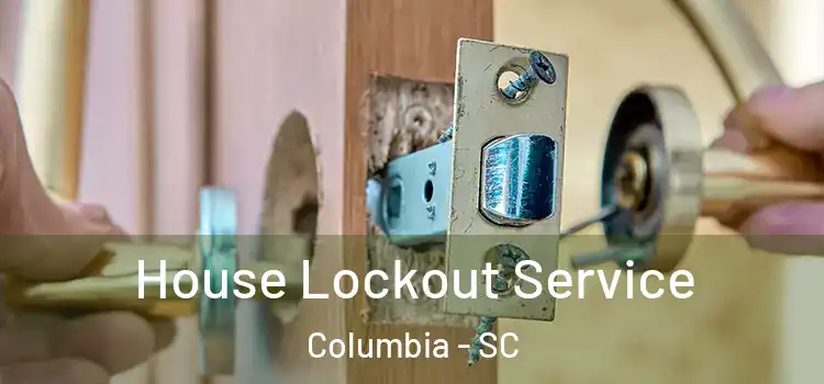 House Lockout Service Columbia - SC