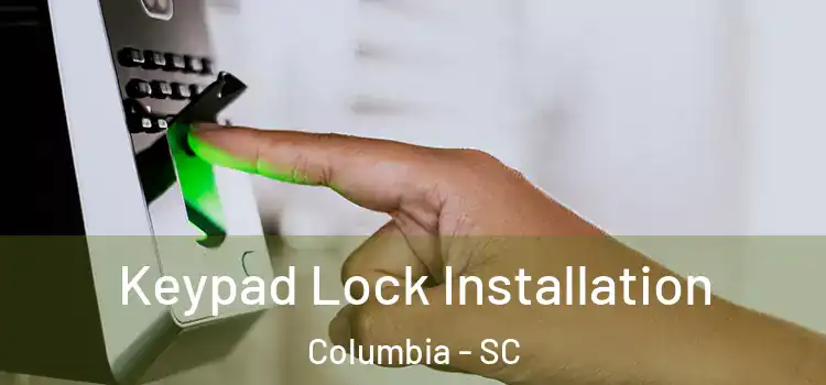 Keypad Lock Installation Columbia - SC